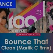 Bounce That Clean Martik C Rmx Скачать