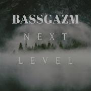 Next Level Bassgazm