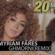 Myriam Fares Ghmorni Remix