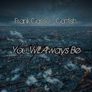Frank Casso You Will Always Be Feat Catfish