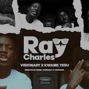 Kwame Yesu Ray Charles Feat Kwame Yesu