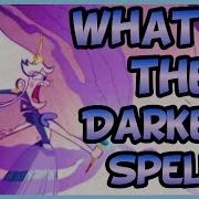 Star Vs The Forces Of Evil Theory What Is The Darkest Spell