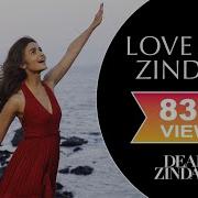 Love You Zindagi Dear Zindagi Full Song Video Alia Shah Rukh