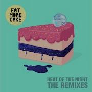 Eat More Cake Heat Of The Night Tobtok Remix