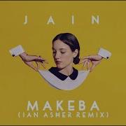 Jain Makeba Ian Asher Remix Jain