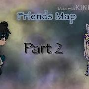 Friends Gacha Life Map Pls Read Description Closed