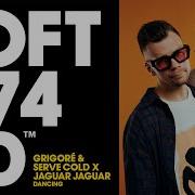 Dancing Extended Mix Jaguar Jaguar Grigoré Serve Cold