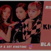 Blackpink Kick It Ringtone 2 Kill This Love Download