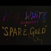 Paul White Spare Gold Feat Shungudzo