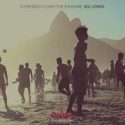 Everybody Loves The Sunshine Seu Jorge