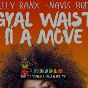 Delly Ranx Navis Bomb Gyal Waist Fi A Move 2024 The Dancehall Playlist Tv