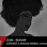 Zubi Sugar Cricket Avaxus Remix Feat Avaxus