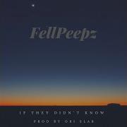 Fellpeepz If They Didn T Know
