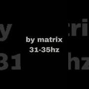 31 35Hz By Matrix