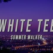 White Tee Summer Walker Ремикс