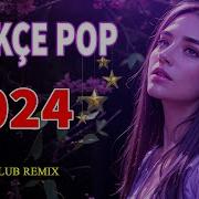 Remix Şarkılar Türkçe Pop 2024 Hareketli Pop Şarkılar 2024 Yeni Pop Şarkılar 2024 Best Club Remix