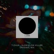 T Zhuk Slow Flow Killer