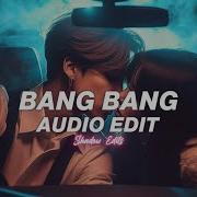 Bang Bang Bang Edit Audio