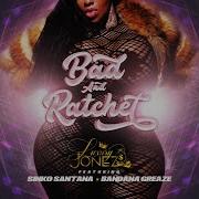 Luxury Jonez Bad Ratchet Feat Sinko Santana Bandana Greaze