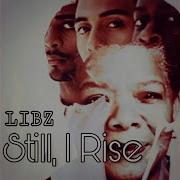 Libz Still I Rise