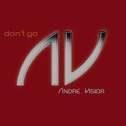 Don T Go Radio Version Andre Visior