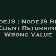 Nodejs Nodejs Redis Client Returning Wrong Value Hey Delphi