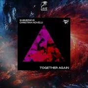 Submersive Christina Novelli Together Again Extended Mix