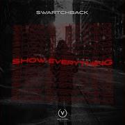 Swartchback Show Everything Radio Edit