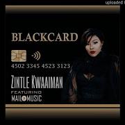 Zintle Kwaaiman Blackcard Feat Mailo Music