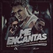 Me Encantas Remix Feat Sixto Rein El Rookie Ale Mendoza