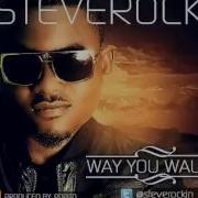 Steverock The Way You Walk Afrivong