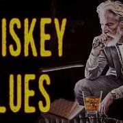 Whiskey Blues Best Of Slow Blues Blues Rock Modern Electric Blues