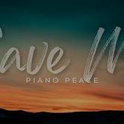 Piano Peace Save Me Most Listened Tune Hour Loop Peace Presence