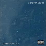 Forever Young Plan Z Sikboy