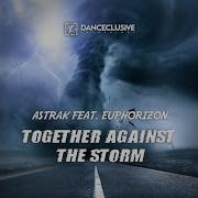 Together Against The Storm Feat Euphorizon Extended Mix Astrak