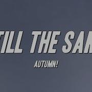 Autumn Still The Same Lyrics Life Plus Lyrics