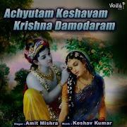 Achyutam Keshavam Krishna Damodaram Amit Mishra