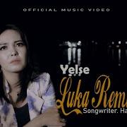 Yelse Luka Rembulan Official Music Video Yelse Official