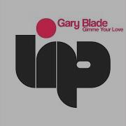 Gimme Your Love Dj Kincses Remix Gary Blade