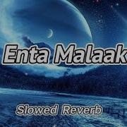 Enta Malaak Slowed