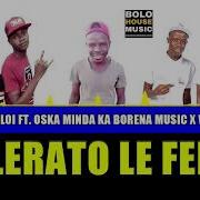 Lerato Le Fedhe Waswa Moloi Ft Oska Minda Ka Borena Music X Willow Boy Bolo House Music