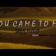 You Came To Me Farsi Sami Yusuf