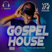 Gospel House South African Vol 4 Mix 2023 Dj Tinashe Dj Tinashe