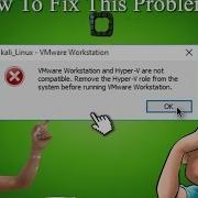 How To Fix Vmware Workstation And Hyper V Are Not Compatible