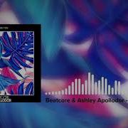 Beatcore Ashley Apollodor Beside You