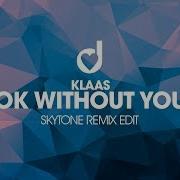 Klaas Ok Without You Skytone Remix Edit