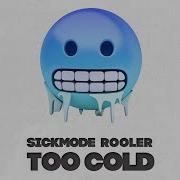 Rooler Sickmode Too Cold Tomoroland