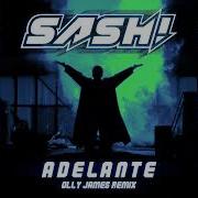 Sash Adelante Olly James Extended Remix