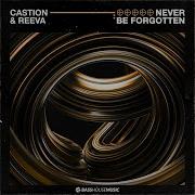 Never Be Forgotten Extended Mix Castion Reeva