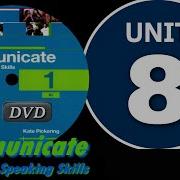 Communicate 1 Listening And Speaking Skills B1 Unit 8